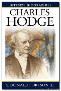 Bitesize-Biographies-Charles-Hodge-by-Don-Fortson[1]